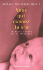 Couverture du livre Vous qui donnez la vie, un autre regard sur la grossesse - MASSIN CHRISTOPHE - 9782700724141