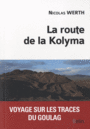 Couverture du livre Route de la Kolyma (La) : voyage sur les traces du goulag - WERTH NICOLAS - 9782701164168