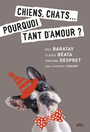 Couverture du livre Chiens, chats… pourquoi tant d'amour ? - DESPRET VINCIANE - 9782701190334