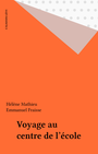 Couverture du livre Voyage au centre de l'école - Mathieu Hélène - 9782702116395