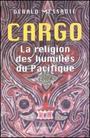 Couverture du livre Cargo : la religion des humulies du pacifique - MESSADIE GERALD - 9782702135983