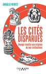 Couverture du livre Cités disparues (Les) : voyage insolite aux origines de nos - Newitz Annalee - 9782702182758