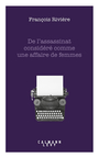 Couverture du livre De l'assassinat considéré comme une affaire de femmes - Rivière François - 9782702190821
