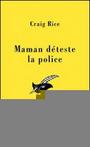 Couverture du livre Maman deteste la police - RICE CRAIG - 9782702430965