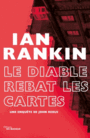 Couverture du livre Une enquête de John Rebus: Le diable rebat les cartes - RANKIN IAN - 9782702448656