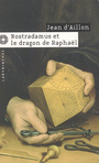 Couverture du livre Nostradamus et le dragon de raphael - AILLON JEAN D' - 9782702497753