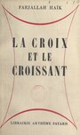 Couverture du livre La croix et le croissant - Haïk Farjallah - 9782706210198
