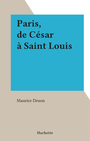 Couverture du livre Paris, de César à Saint Louis - DRUON MAURICE - 9782706231834