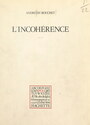 Couverture du livre L'incohérence - Du Bouchet André - 9782706265693