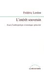 Couverture du livre Intérêt souverain : essai d'anthropologie économique spinoziste - Lordon Frédéric - 9782707148681