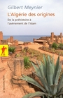Couverture du livre Algérie des origines (L') - MEYNIER GILBERT - 9782707159373