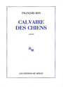 Couverture du livre Calvaire des chiens - BON FRANCOIS - 9782707313515