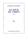 Couverture du livre Le jour du chien - LAMARCHE CAROLINE - 9782707315649