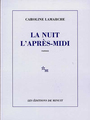 Couverture du livre La nuit l'apres-midi - LAMARCHE CAROLINE - 9782707316493