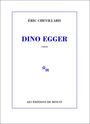 Couverture du livre Dino Egger - Chevillard Éric - 9782707321435