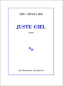 Couverture du livre Juste ciel - Chevillard Éric - 9782707328618