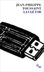 Couverture du livre La Clé USB - TOUSSAINT JEAN-PHILIPPE - 9782707358158