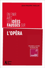 Couverture du livre En finir avec les idées fausses sur l'opéra - Thiellay Jean-Philippe - 9782708295148