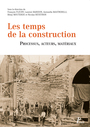 Couverture du livre Les temps de la construction. Processus, acteurs, matériaux - COLLECTIF - 9782708410053