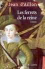 Couverture du livre Les ferrets de la reine - AILLON JEAN D' - 9782709629751