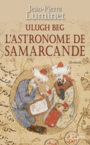 Couverture du livre Astronome de Samarcande (L'): Ulugh Beg - LUMINET JEAN-PIERRE - 9782709644839