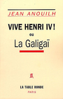 Couverture du livre Vive henri IV ou la galigai - ANOUILH JEAN - 9782710309512