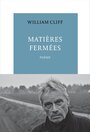 Couverture du livre Matières fermées. Poème - CLIFF WILLIAM - 9782710384526