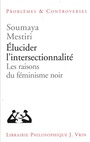 Couverture du livre Elucider l'intersectionnalité : les raisons du féminisme noir - Mestiri Soumaya - 9782711629510