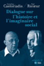 Couverture du livre Dialogue sur l'histoire et l'imaginaire social - CASTORIADIS CORNELIUS - 9782713224959