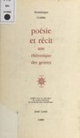 Couverture du livre Poésie et Récit : Une rhétorique des genres - COMBE DOMINIQUE - 9782714303530