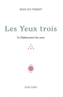 Couverture du livre Les yeux trois - PARANT JEAN-LUC - 9782714308184