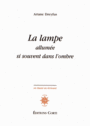 Couverture du livre Lampe allumée si souvent dans l'ombre (La): 1986-2011 - DREYFUS ARIANE - 9782714310996