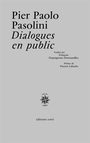 Couverture du livre Dialogues en public - PASOLINI PIER PAOLO - 9782714312907