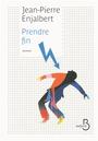 Couverture du livre PRENDRE FIN - ENJALBERT JEAN-PIERRE - 9782714456502