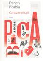 Couverture du livre Caravanserail - PICABIA FRANCIS - 9782714456601