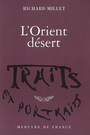 Couverture du livre L'Orient désert - Millet, Richard - 9782715226562