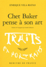 Couverture du livre Chet Baker pense à son art : fiction critique - VILA-MATAS ENRIQUE - 9782715232358