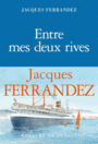 Couverture du livre Entre mes deux rives - FERRANDEZ JACQUES - 9782715245563