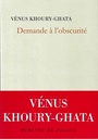 Couverture du livre Demande à l'obscurité - Khoury-Ghata Vénus - 9782715254299