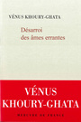 Couverture du livre Désarroi des âmes errantes - Khoury-Ghata Vénus - 9782715263154
