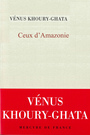 Couverture du livre Ceux d'Amazonie - Khoury-Ghata Vénus - 9782715266377