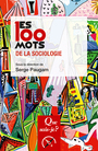 Couverture du livre Les 100 mots de la sociologie - PAUGAM SERGE - 9782715414105