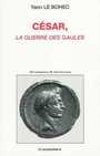 Couverture du livre César, la guerre des Gaules : avec une étude d'histoire militaire - LE BOHEC YANN - 9782717857467