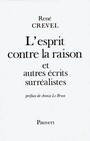 Couverture du livre L'Esprit contre la raison et autres récits surréalistes - Crevel René - 9782720201905