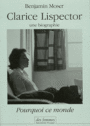 Couverture du livre Clarice Lispector, une biographie : pourquoi ce monde - Moser Benjamin - 9782721006219