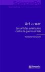 Couverture du livre Art vs war : les artistes américains contre la guerre en Irak - Roussel Violaine - 9782724611946
