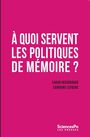 Couverture du livre À quoi servent les politiques de mémoire - LEFRANC SANDRINE - 9782724621259
