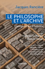 Couverture du livre Le philosophe et l'archive - RANCIERE JACQUES - 9782724646801