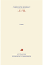 Couverture du livre Le fil - BOURDIN CHRISTOPHE - 9782729110192