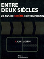 Couverture du livre Entre deux siecles: 20 ans de cinema cont. - SERROY JEAN - 9782732434209